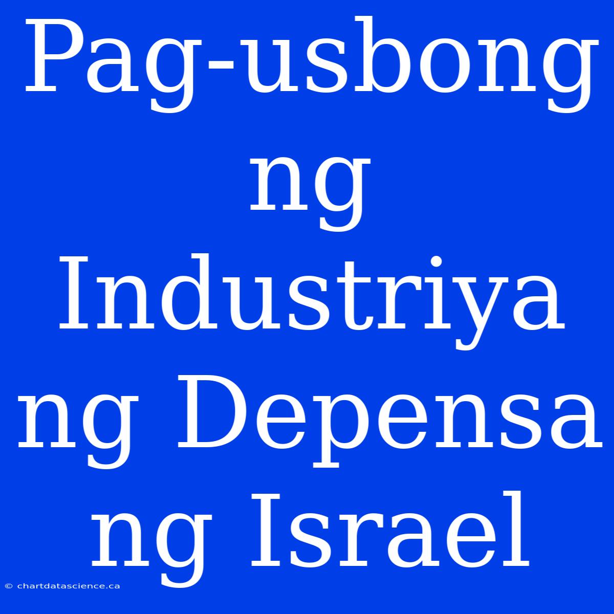 Pag-usbong Ng Industriya Ng Depensa Ng Israel