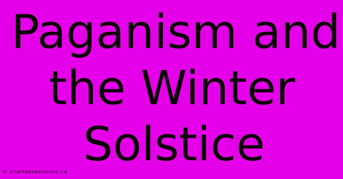 Paganism And The Winter Solstice