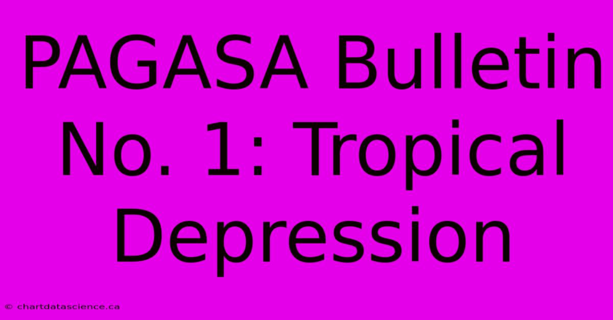 PAGASA Bulletin No. 1: Tropical Depression