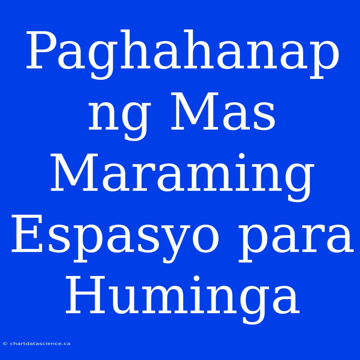 Paghahanap Ng Mas Maraming Espasyo Para Huminga