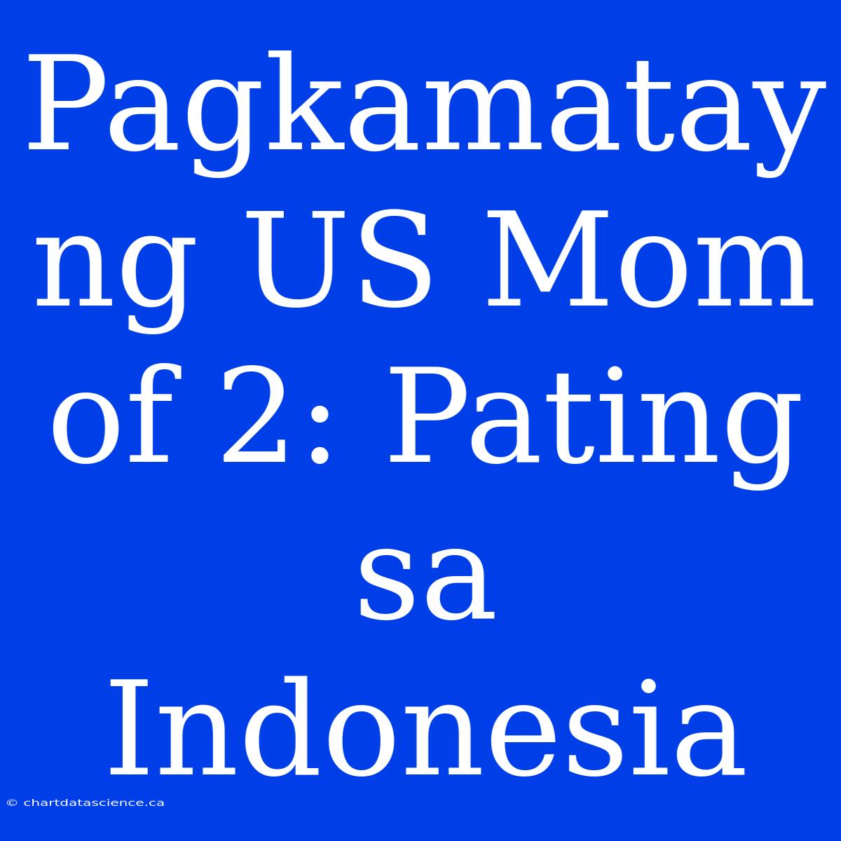 Pagkamatay Ng US Mom Of 2: Pating Sa Indonesia