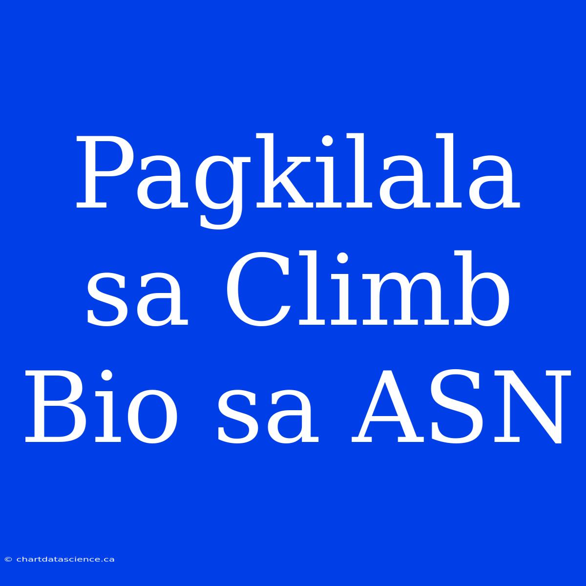 Pagkilala Sa Climb Bio Sa ASN