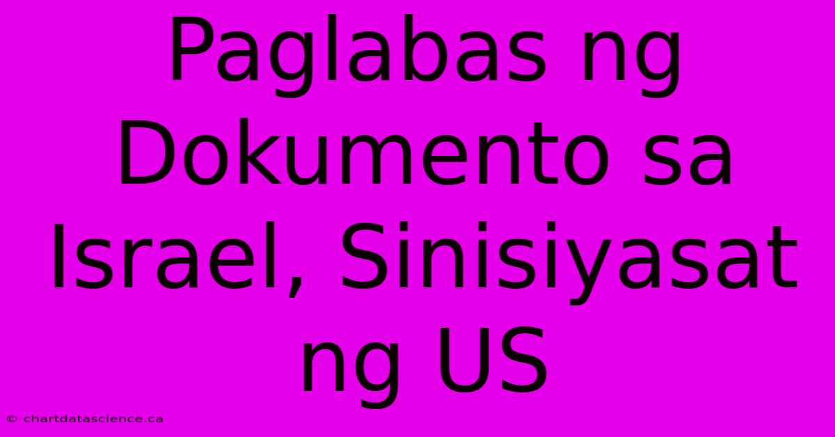 Paglabas Ng Dokumento Sa Israel, Sinisiyasat Ng US