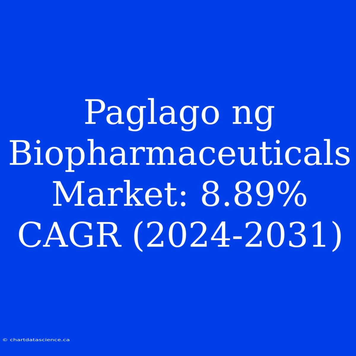 Paglago Ng Biopharmaceuticals Market: 8.89% CAGR (2024-2031)