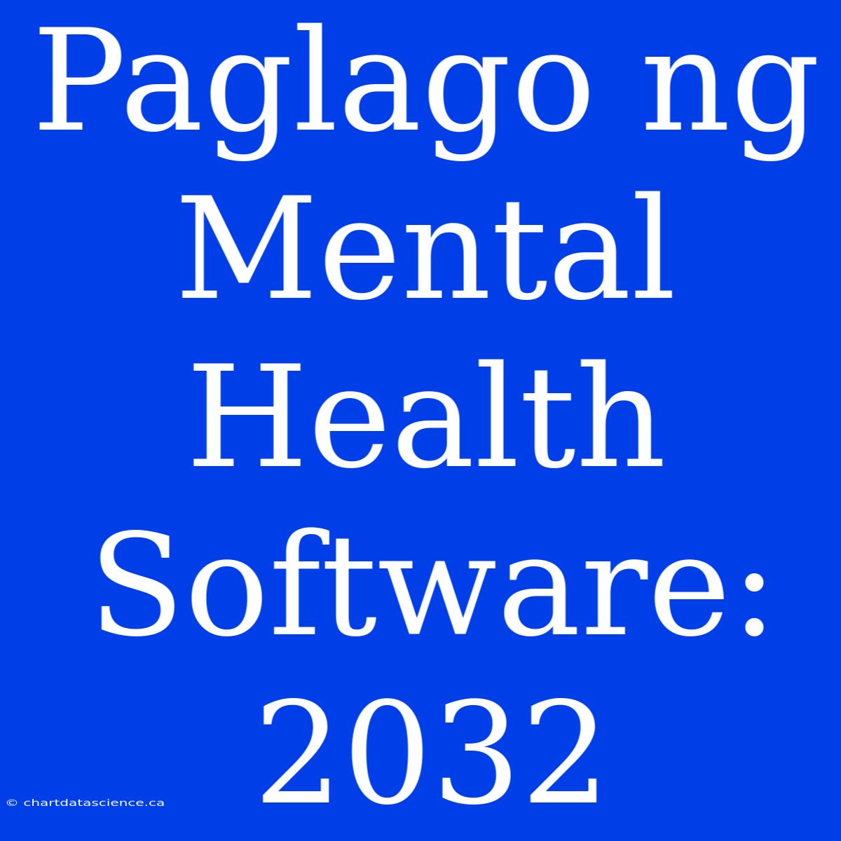 Paglago Ng Mental Health Software: 2032