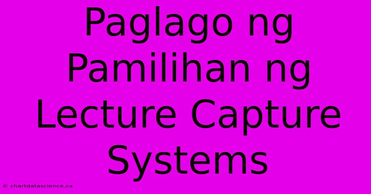 Paglago Ng Pamilihan Ng Lecture Capture Systems