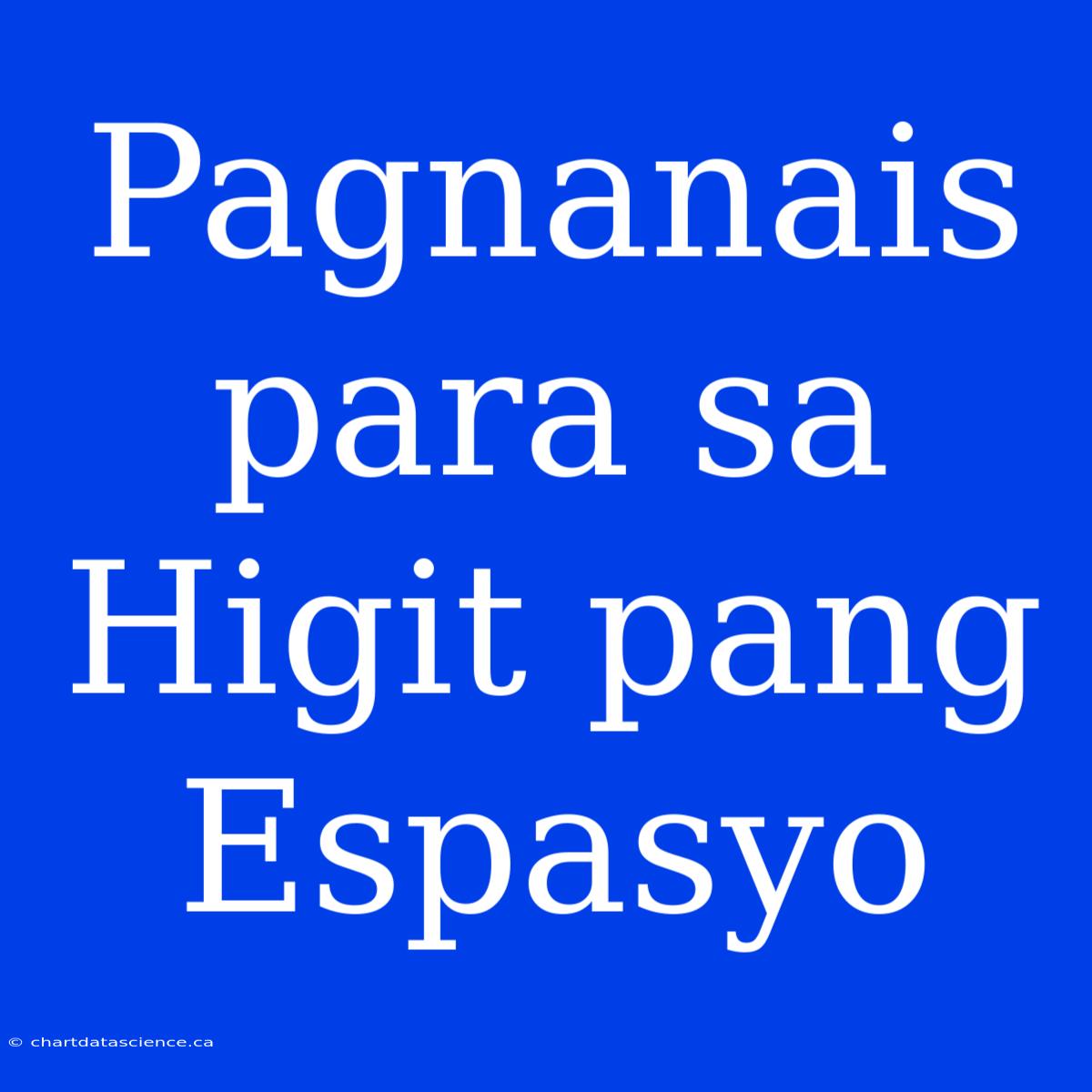 Pagnanais Para Sa Higit Pang Espasyo