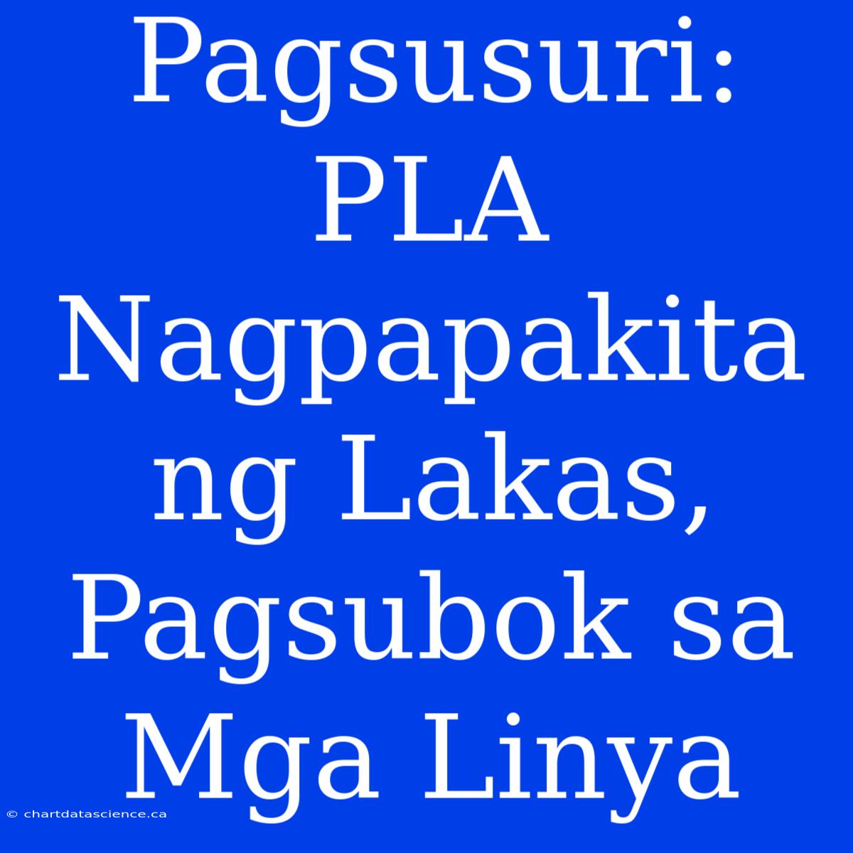 Pagsusuri: PLA Nagpapakita Ng Lakas, Pagsubok Sa Mga Linya