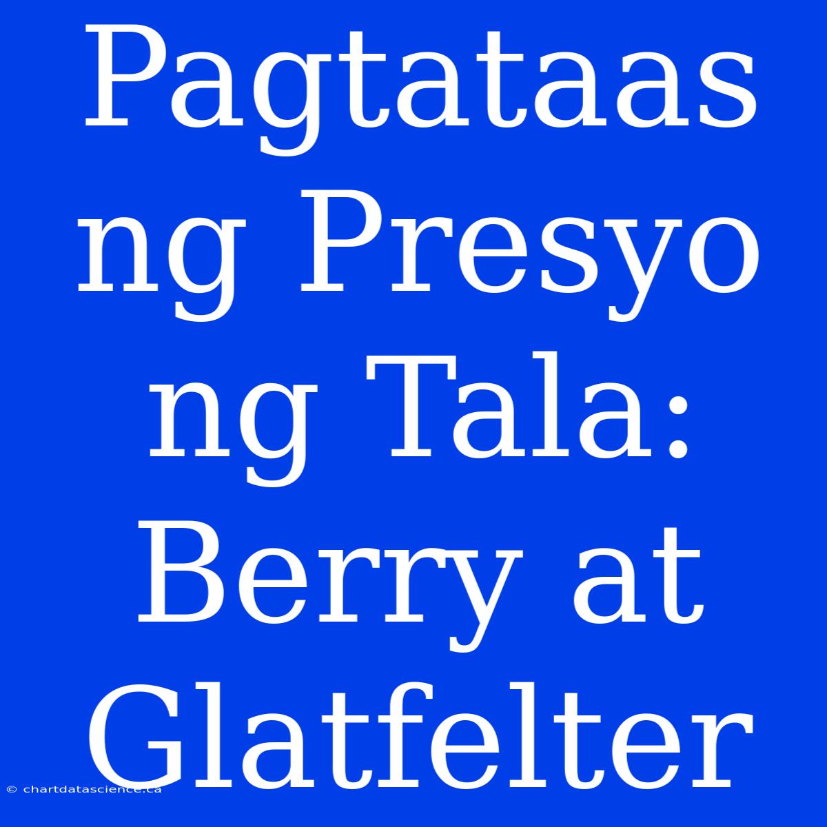 Pagtataas Ng Presyo Ng Tala: Berry At Glatfelter