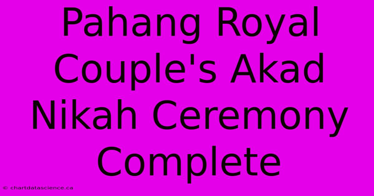 Pahang Royal Couple's Akad Nikah Ceremony Complete