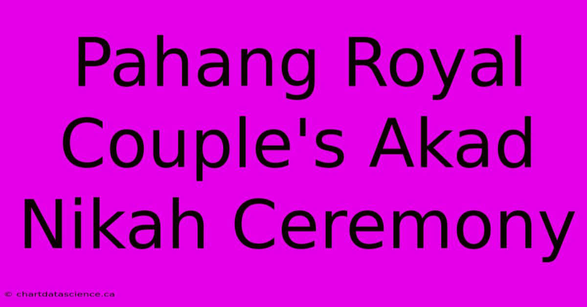 Pahang Royal Couple's Akad Nikah Ceremony 