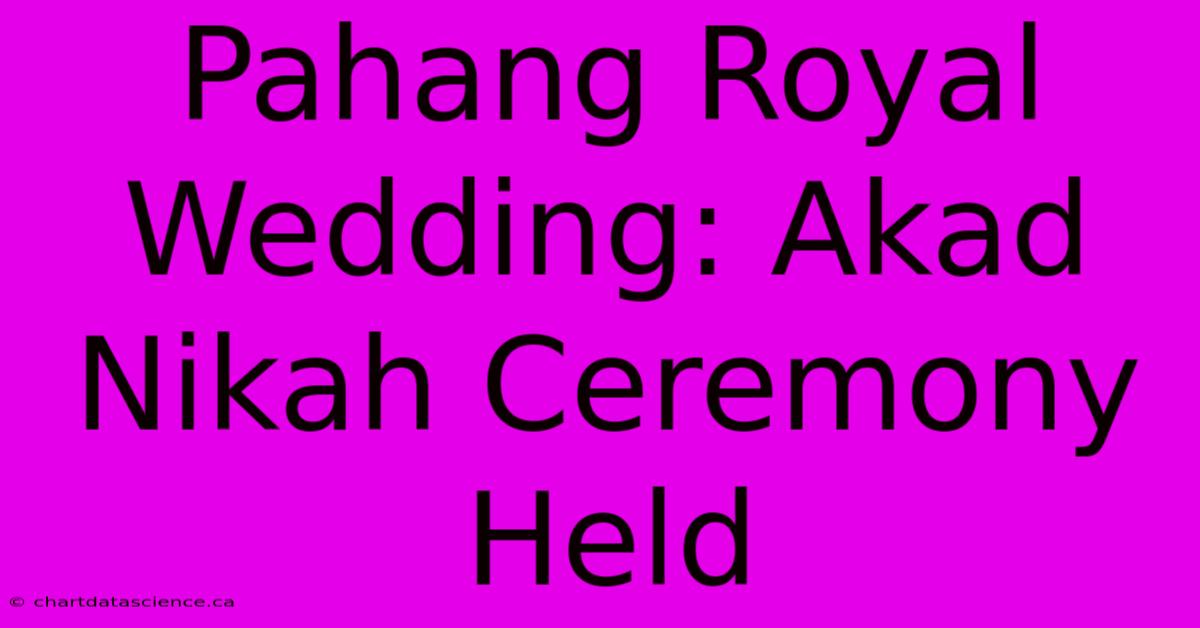 Pahang Royal Wedding: Akad Nikah Ceremony Held