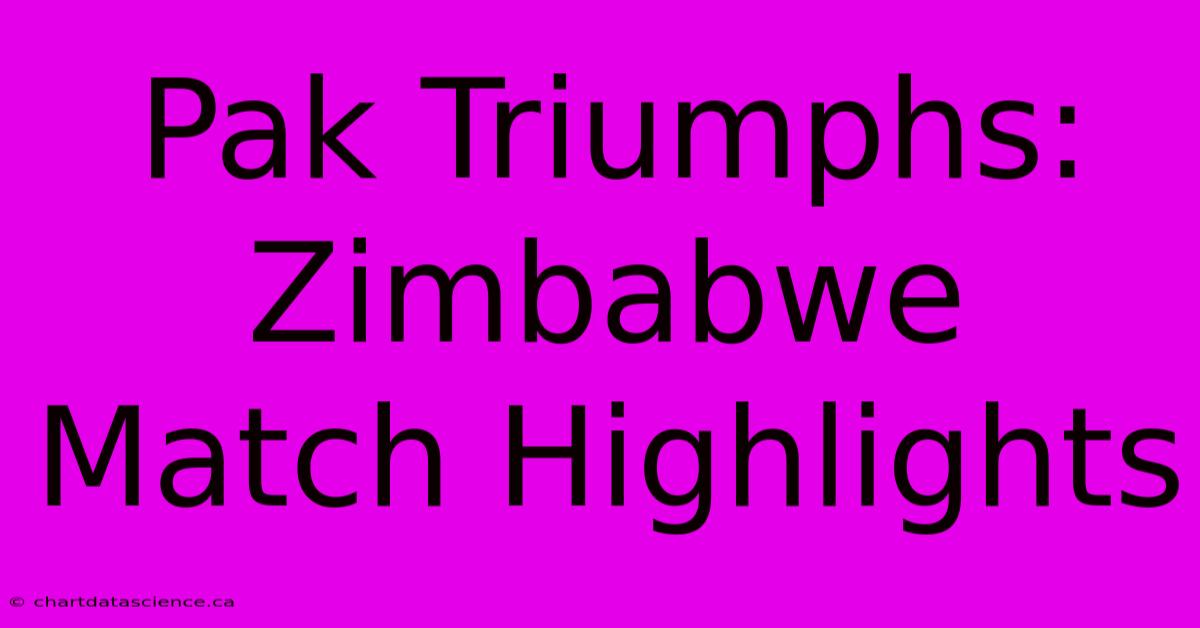 Pak Triumphs: Zimbabwe Match Highlights