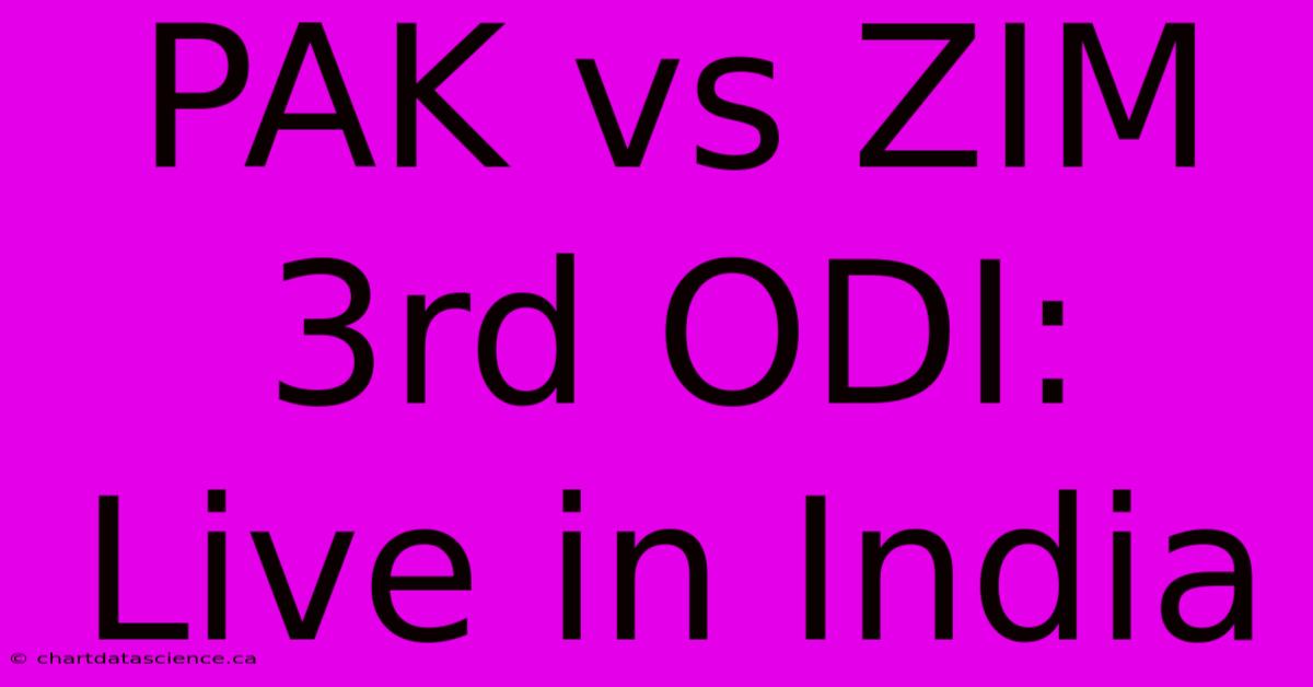 PAK Vs ZIM 3rd ODI: Live In India