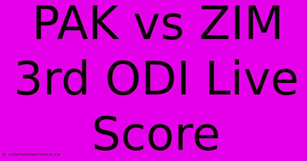 PAK Vs ZIM 3rd ODI Live Score