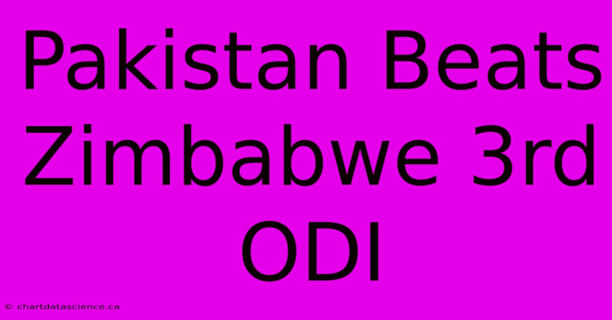 Pakistan Beats Zimbabwe 3rd ODI