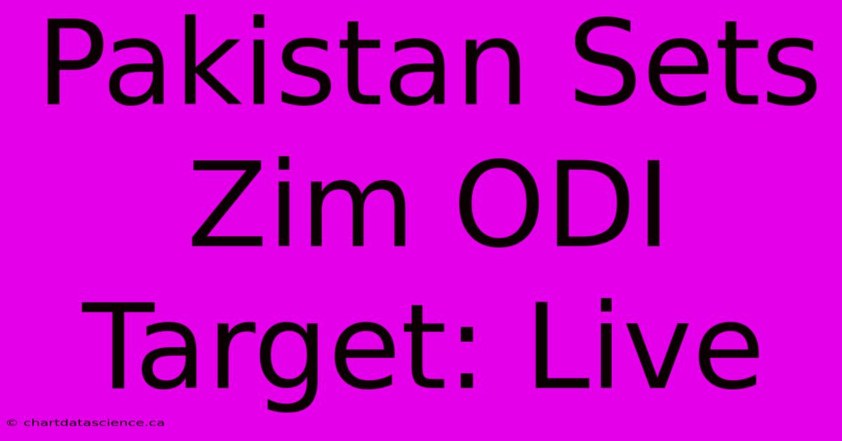 Pakistan Sets Zim ODI Target: Live