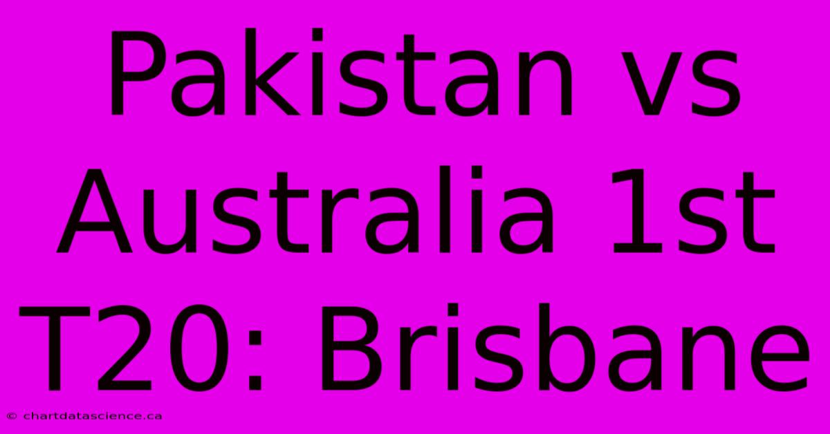 Pakistan Vs Australia 1st T20: Brisbane