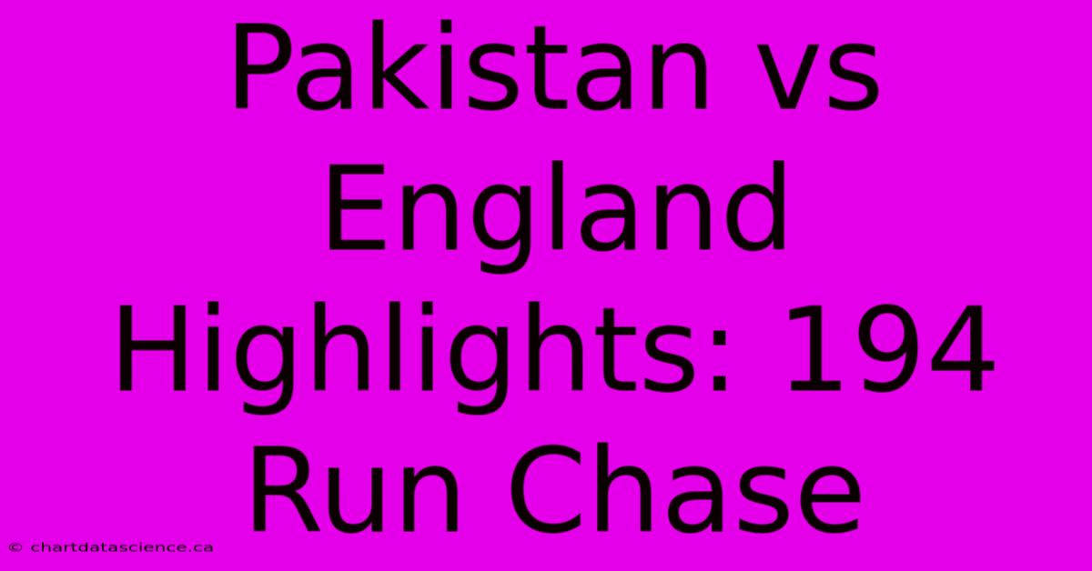 Pakistan Vs England Highlights: 194 Run Chase