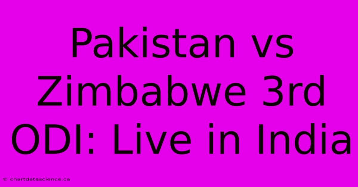 Pakistan Vs Zimbabwe 3rd ODI: Live In India