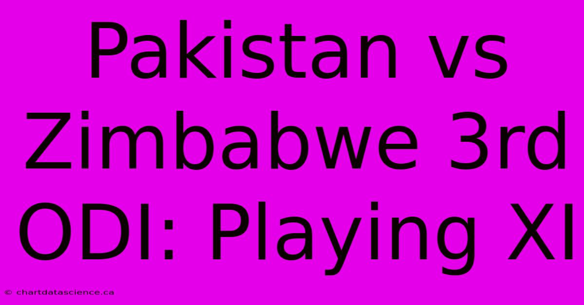 Pakistan Vs Zimbabwe 3rd ODI: Playing XI