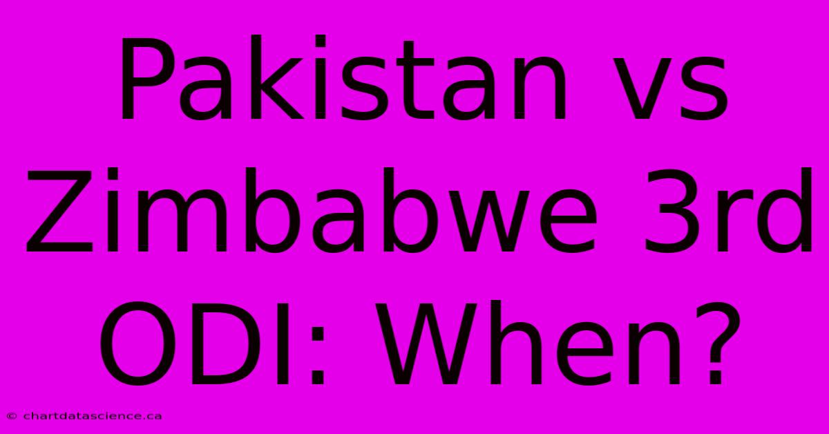 Pakistan Vs Zimbabwe 3rd ODI: When?