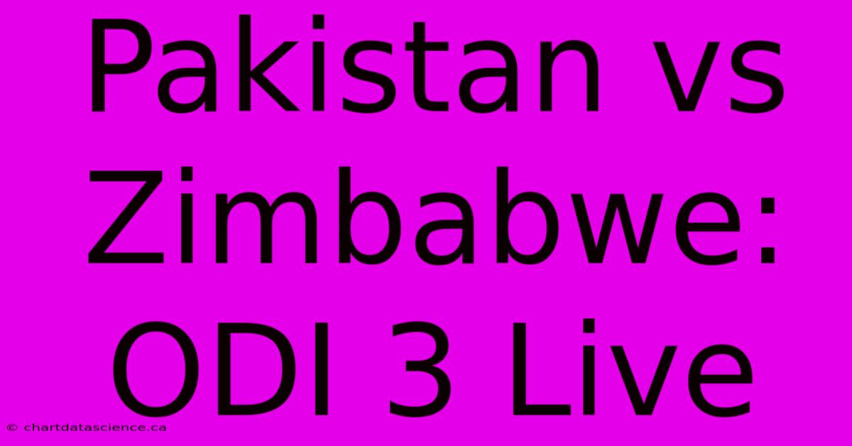 Pakistan Vs Zimbabwe: ODI 3 Live