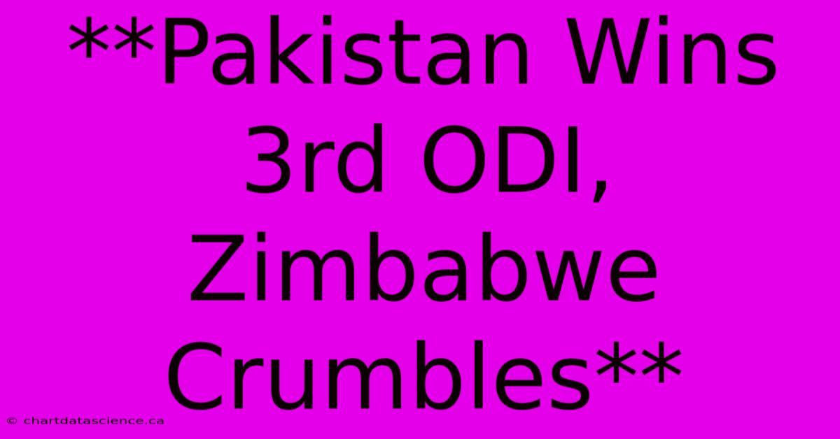 **Pakistan Wins 3rd ODI, Zimbabwe Crumbles**