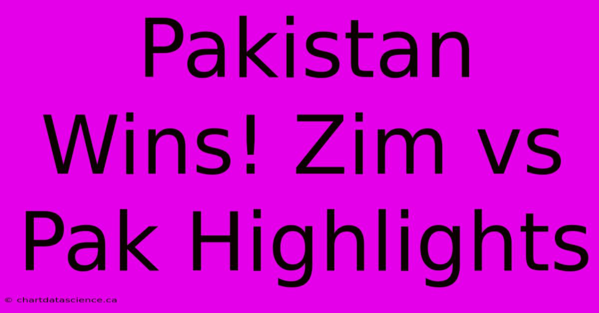 Pakistan Wins! Zim Vs Pak Highlights