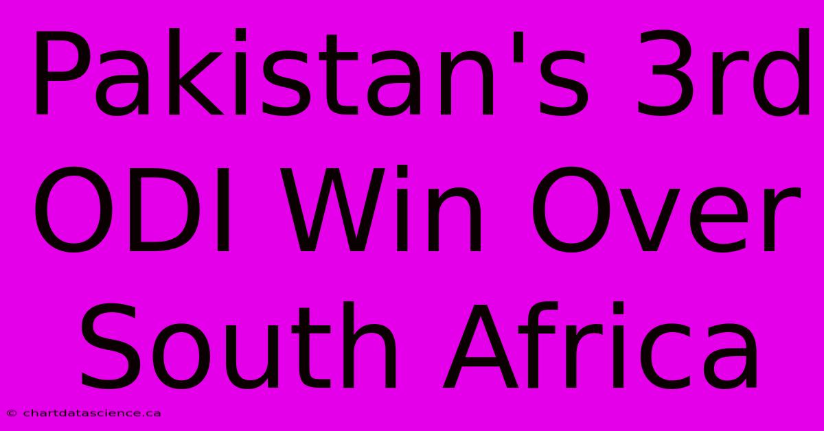 Pakistan's 3rd ODI Win Over South Africa