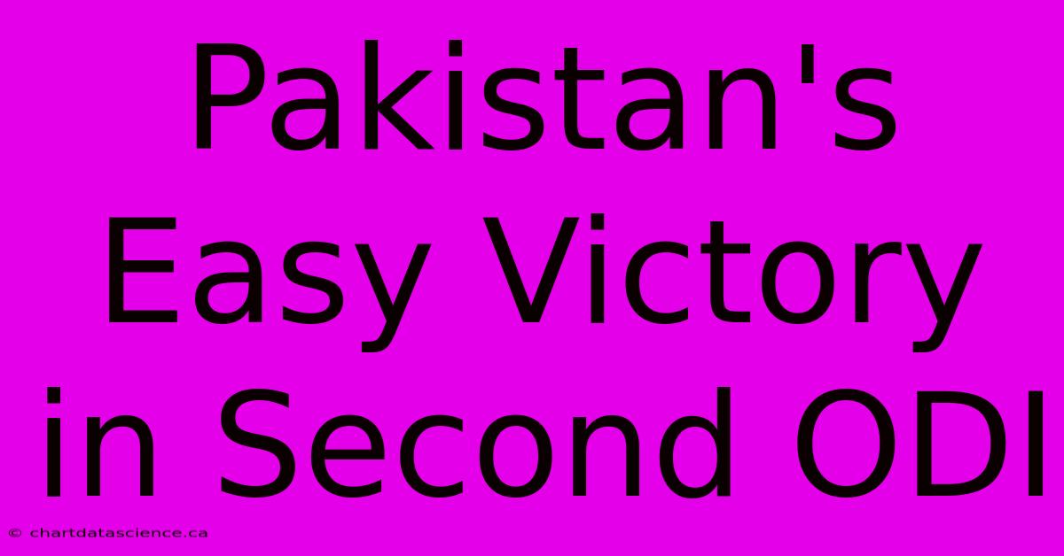 Pakistan's Easy Victory In Second ODI