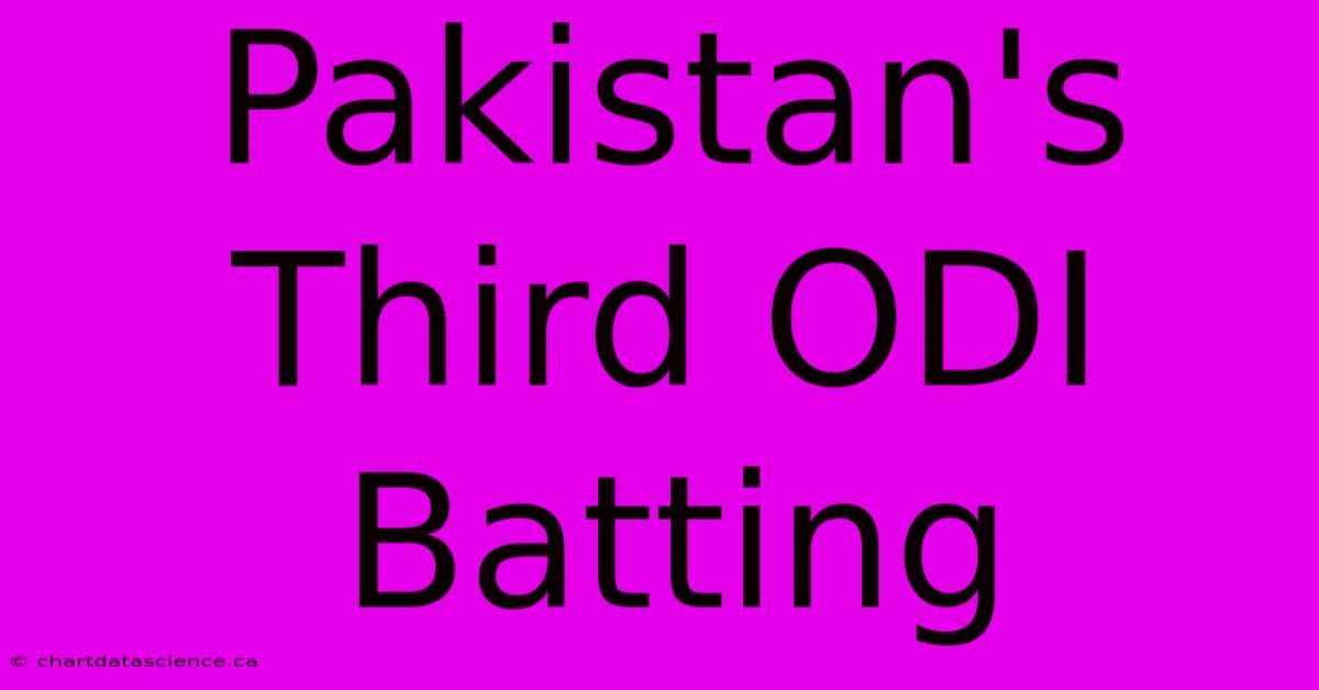 Pakistan's Third ODI Batting