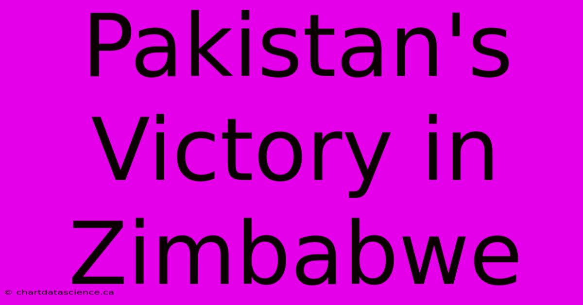 Pakistan's Victory In Zimbabwe