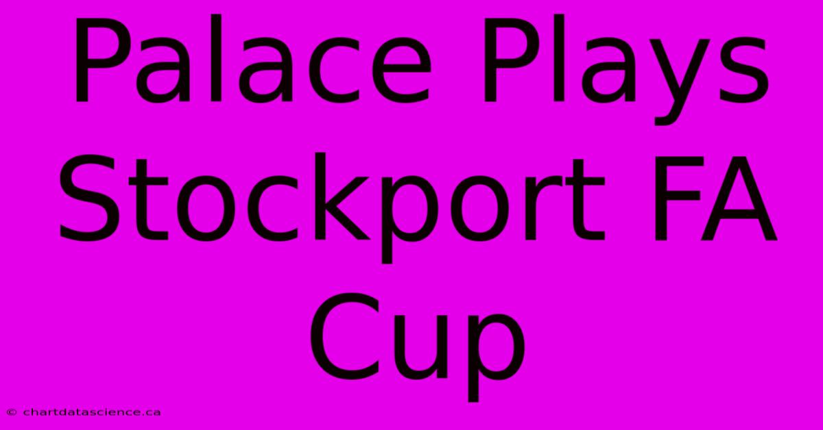 Palace Plays Stockport FA Cup