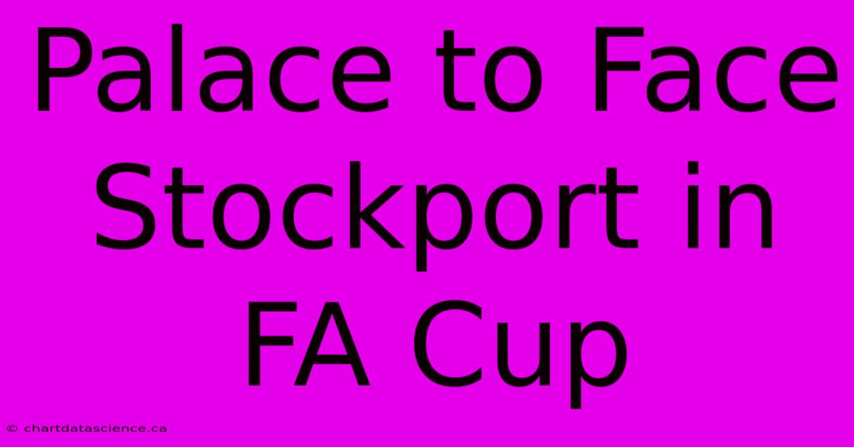 Palace To Face Stockport In FA Cup