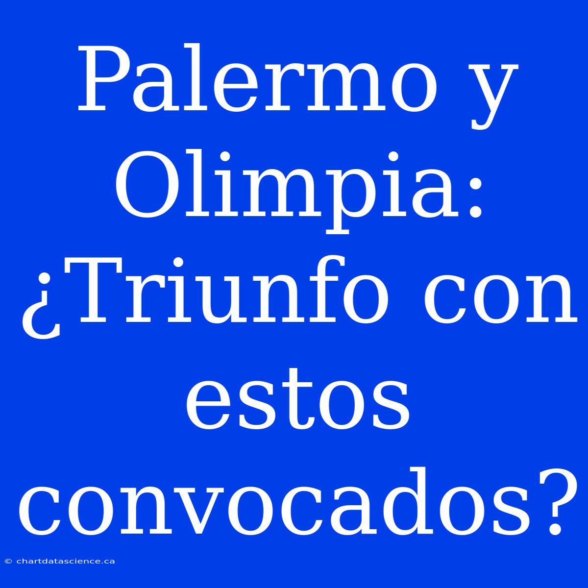 Palermo Y Olimpia: ¿Triunfo Con Estos Convocados?