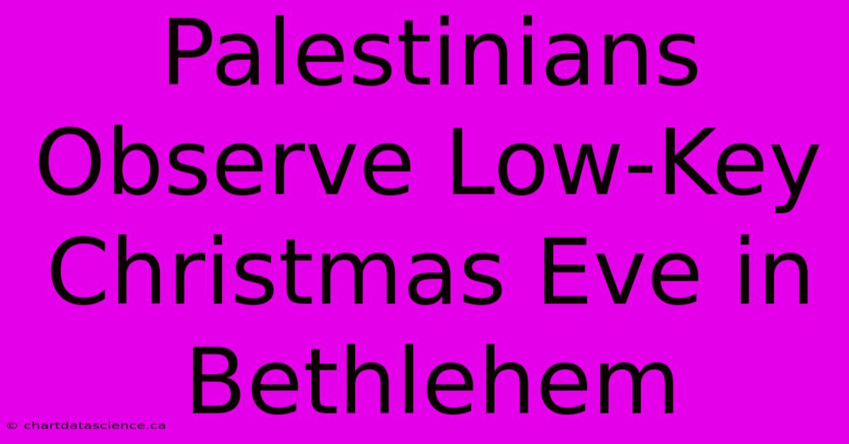 Palestinians Observe Low-Key Christmas Eve In Bethlehem