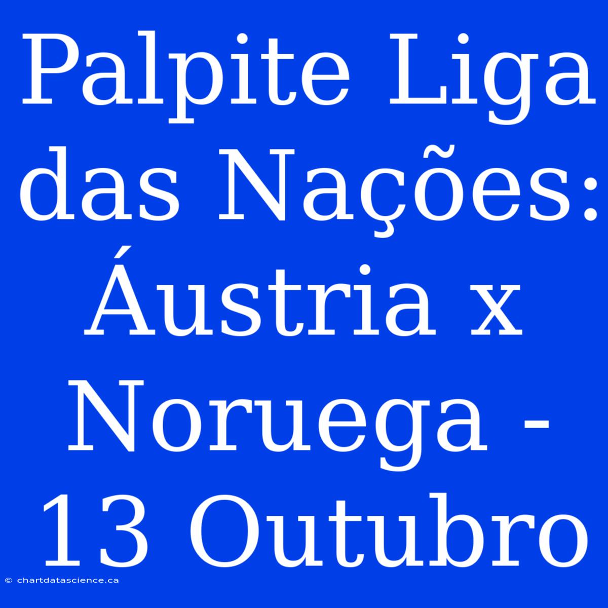 Palpite Liga Das Nações: Áustria X Noruega - 13 Outubro