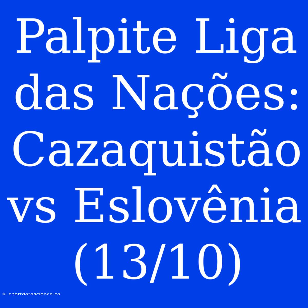 Palpite Liga Das Nações: Cazaquistão Vs Eslovênia (13/10)