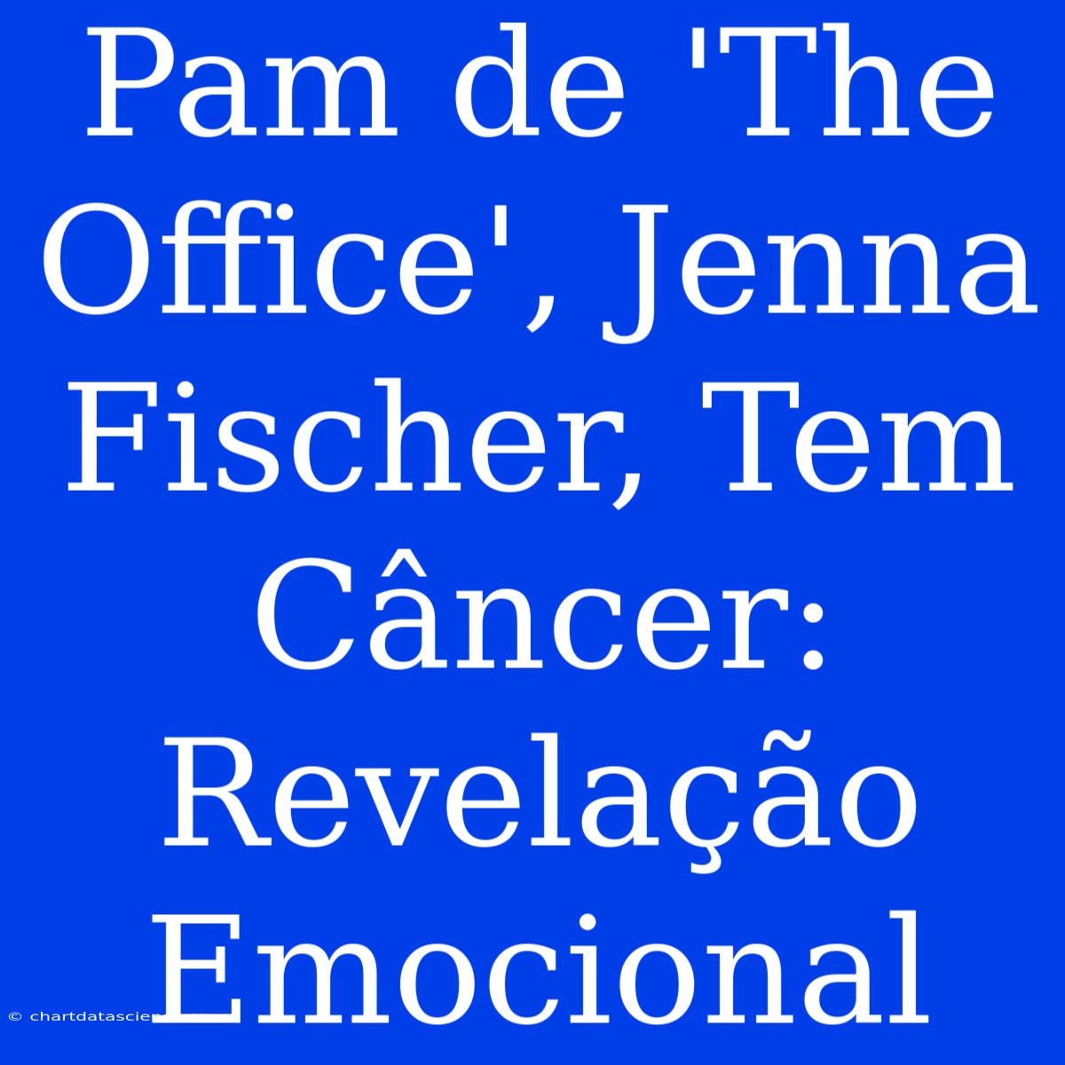 Pam De 'The Office', Jenna Fischer, Tem Câncer: Revelação Emocional