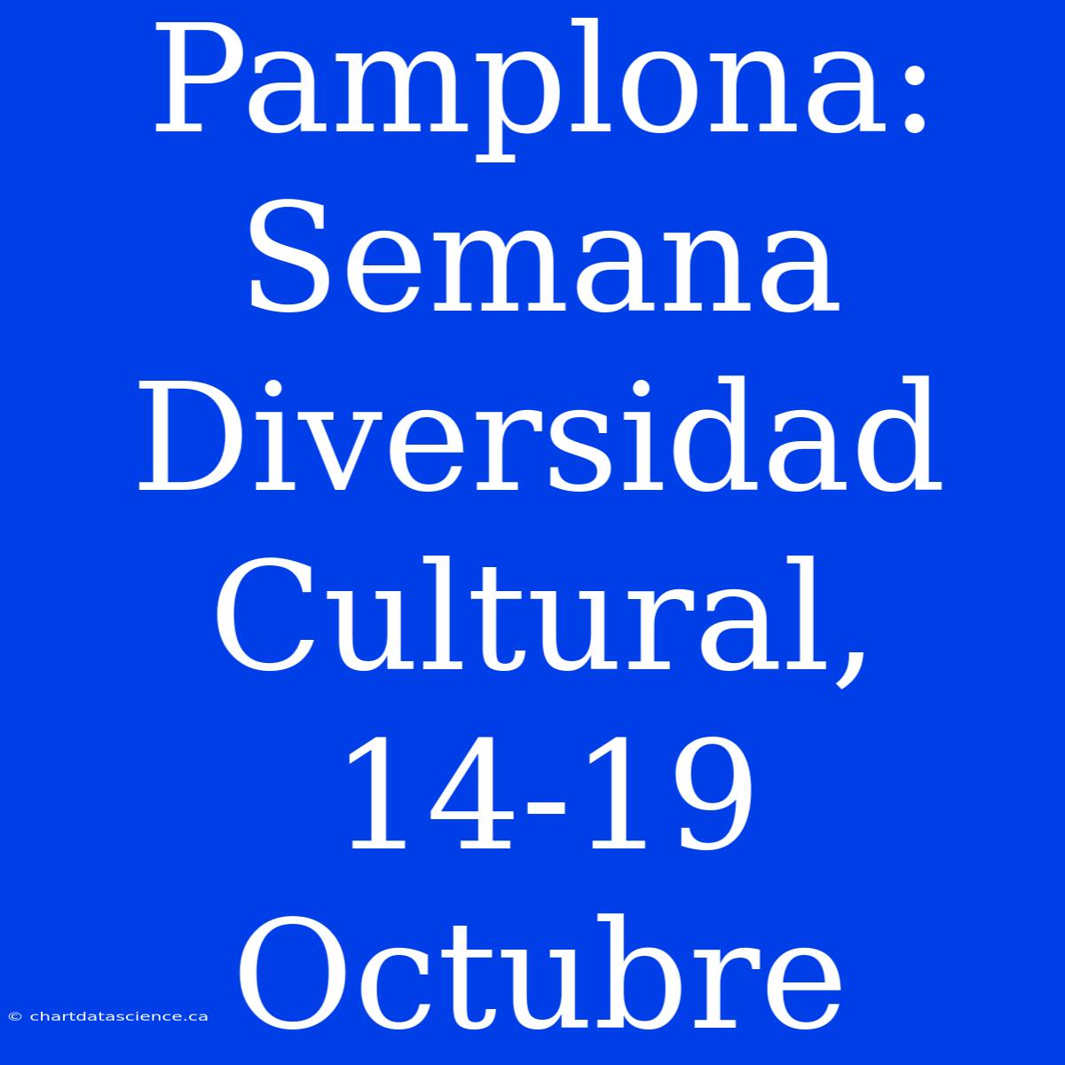 Pamplona: Semana Diversidad Cultural, 14-19 Octubre