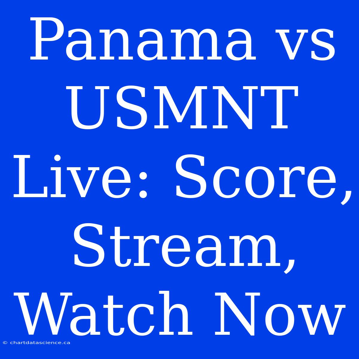 Panama Vs USMNT Live: Score, Stream, Watch Now