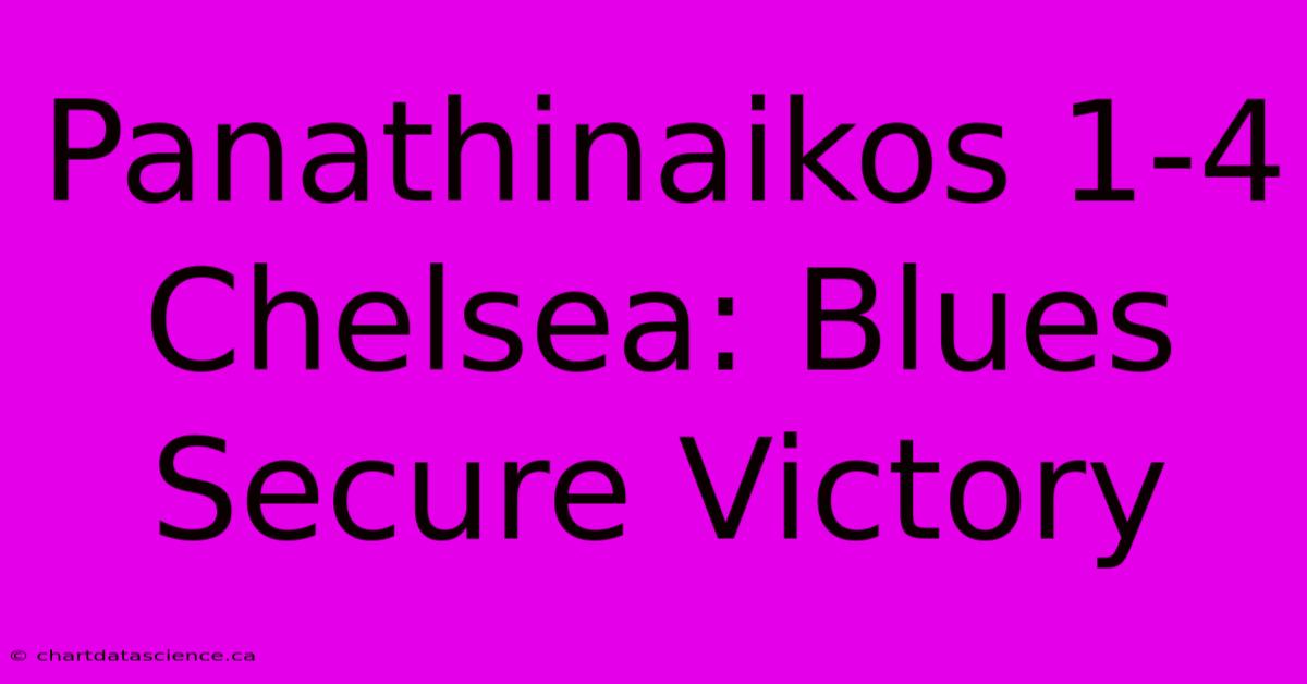 Panathinaikos 1-4 Chelsea: Blues Secure Victory