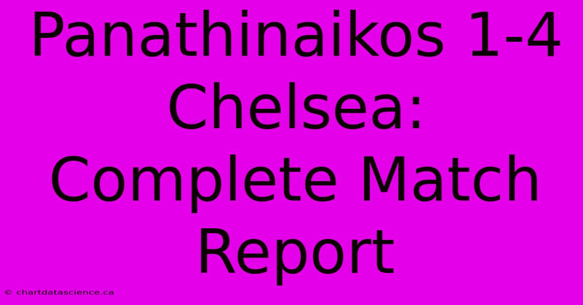 Panathinaikos 1-4 Chelsea: Complete Match Report