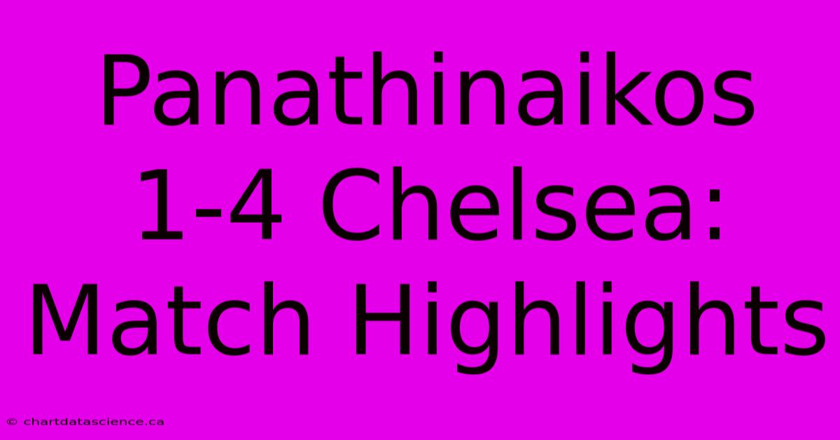 Panathinaikos 1-4 Chelsea: Match Highlights