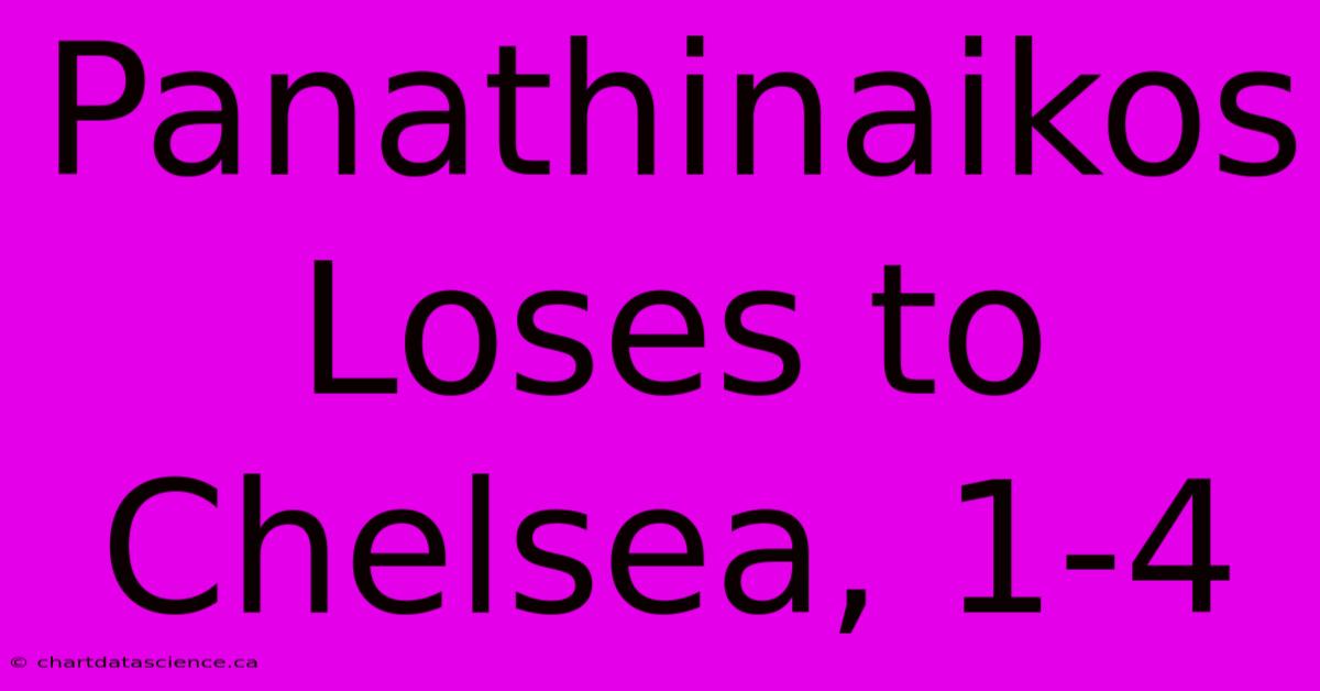 Panathinaikos Loses To Chelsea, 1-4