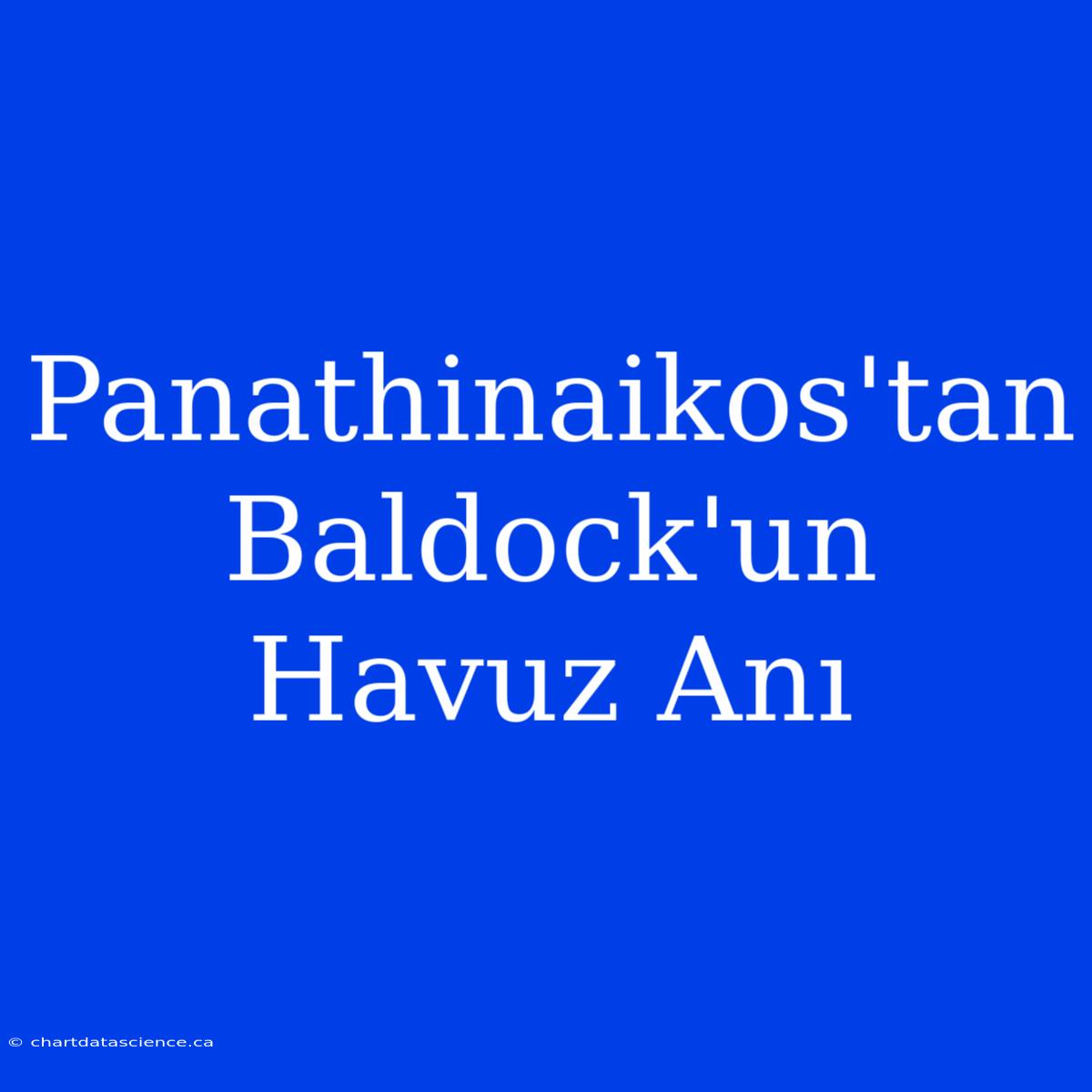 Panathinaikos'tan Baldock'un Havuz Anı