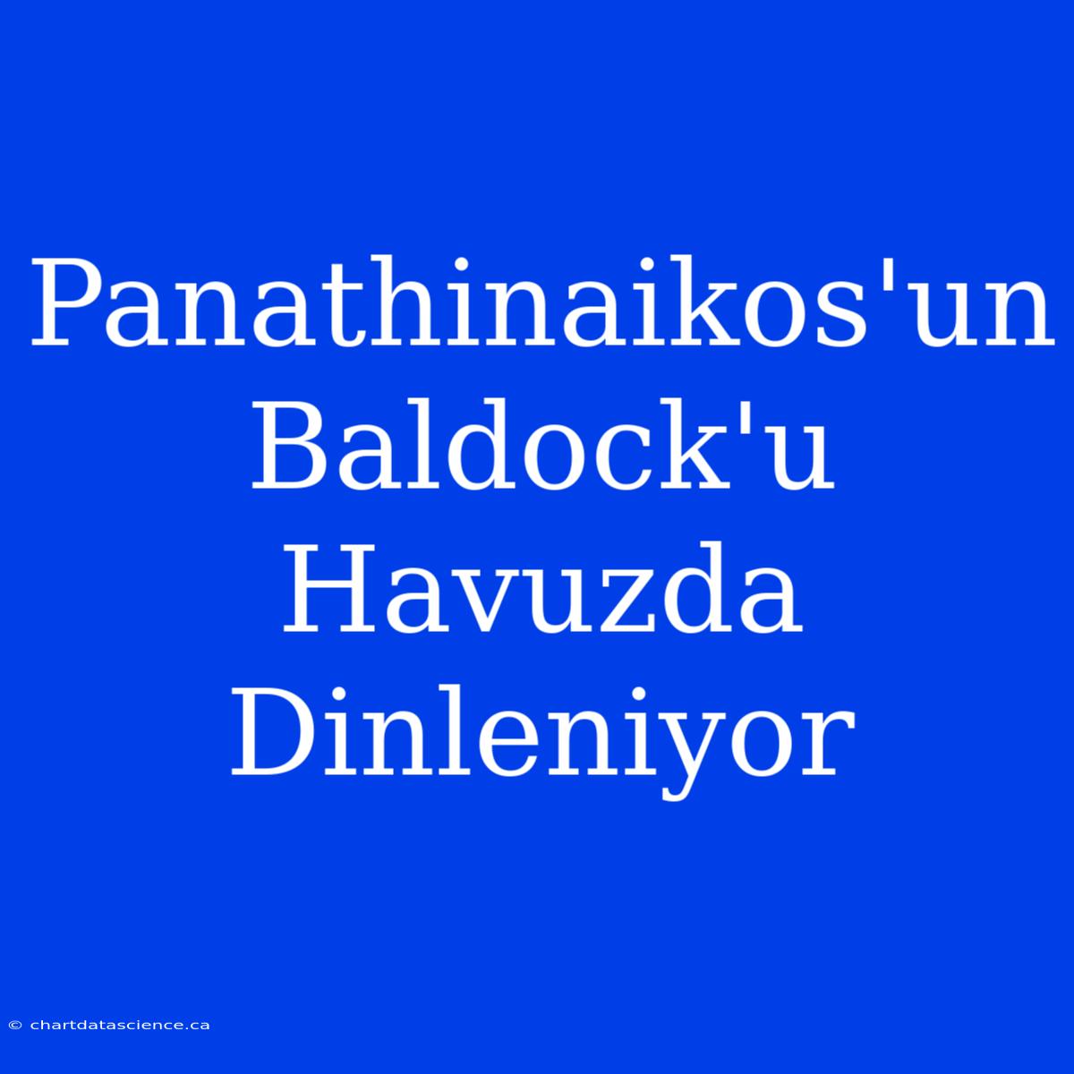 Panathinaikos'un Baldock'u Havuzda Dinleniyor