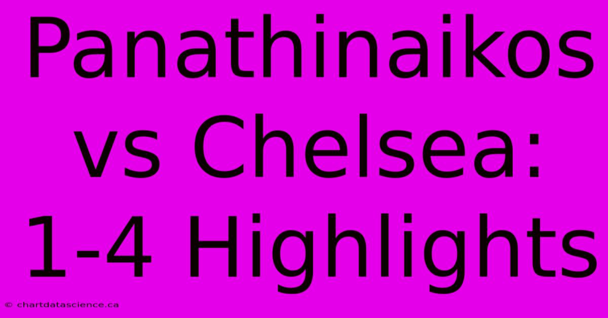 Panathinaikos Vs Chelsea: 1-4 Highlights