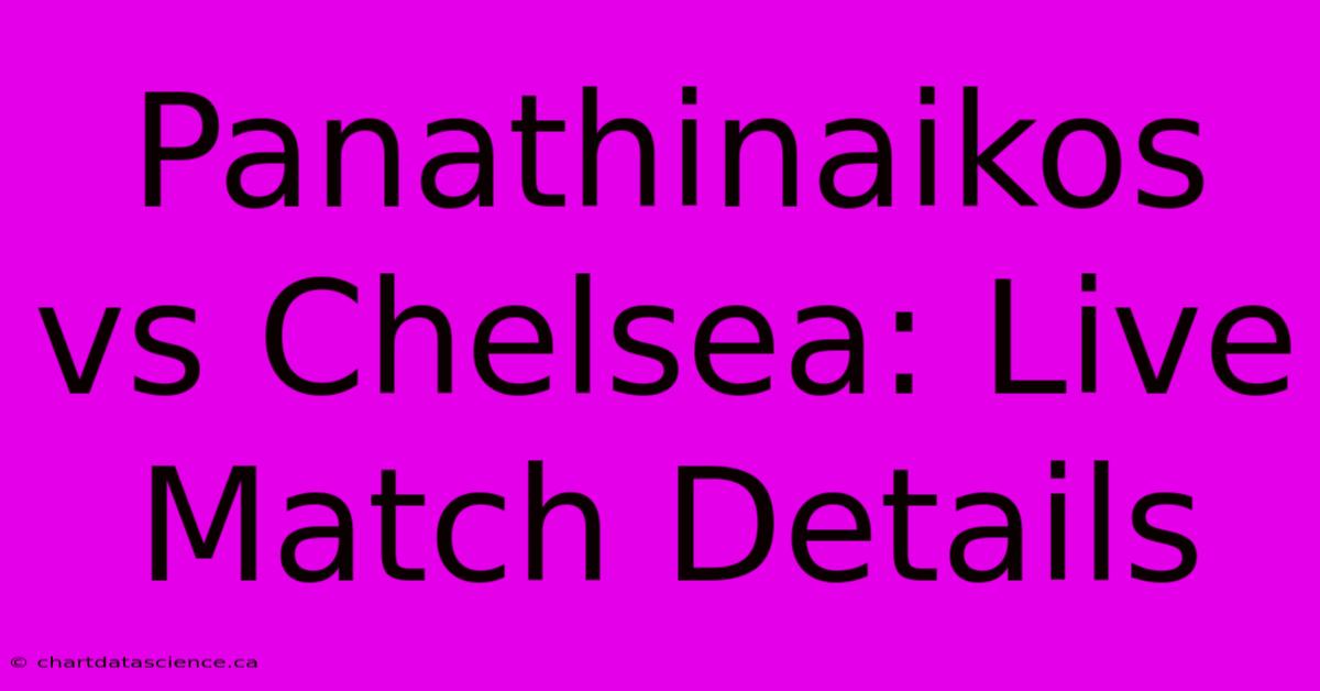 Panathinaikos Vs Chelsea: Live Match Details